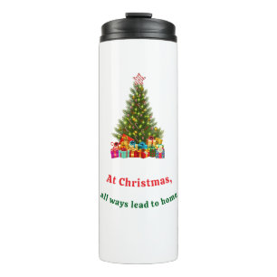 At Christmas all ways lead home xmas tree decor Thermal Tumbler
