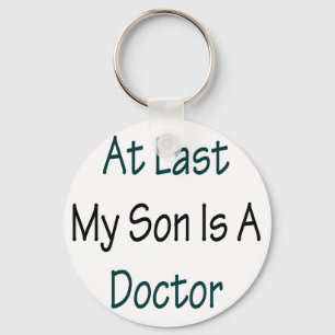 At Last My Son Is A Doctor Keychain