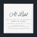At Last Script Modern Minimalist Save The Date Magnet<br><div class="desc">A simple modern save the date magnet. Personalize this minimalist black and white design to have your personal details and message.</div>