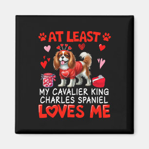 At Least Cavalier King Charles Spaniel Loving Me V Magnet