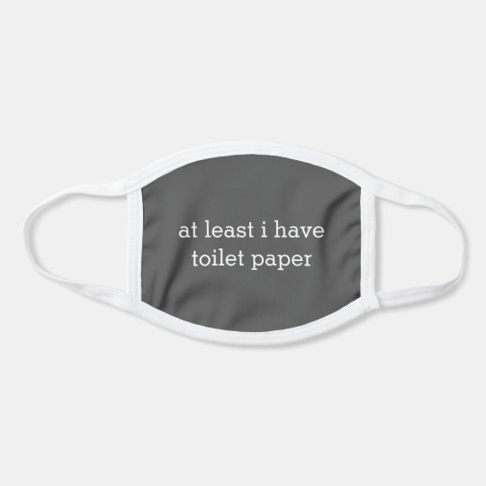 At Least I Have Toilette Paper Funny Covid Face Mask Zazzle.ca