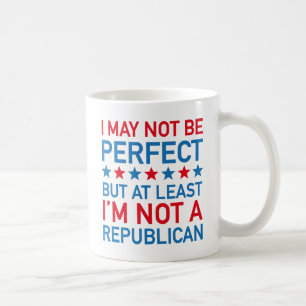 At Least I'm Not A Republican Coffee Mug