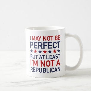 At Least I'm Not A Republican Coffee Mug
