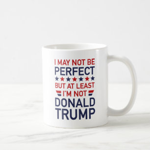 At Least I'm Not Donald Trump Coffee Mug