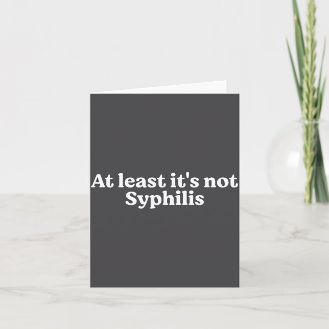 At Least It's Not Syphilis Funny Quote  Card (Front)