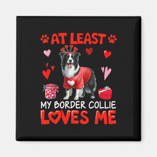 At Least My Border Collie Loving Me Valentine's Si Magnet