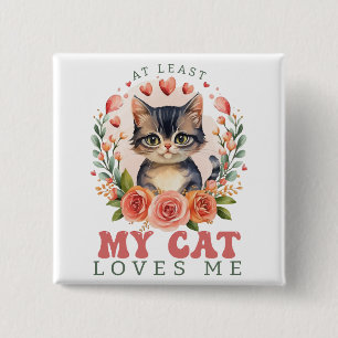 At Least My Cat Loves Me Valentine's 2 Inch Square Button