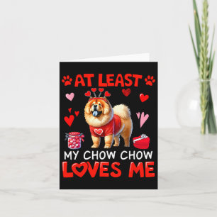 At Least My Chow Chow Loving Me Valentine's Single Card