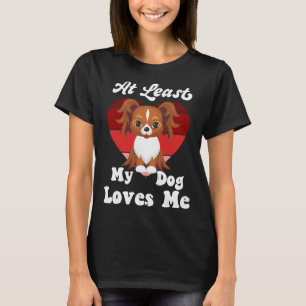At Least My Dog Loves Me Dog Mom Dog Cute Papillo T-Shirt