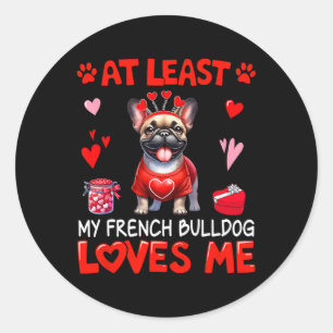 At Least My French Bulldog Loving Me Valentine's S Classic Round Sticker