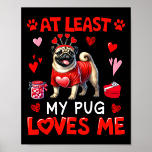 At Least My Pug Loving Me Valentine's Single Owner Poster