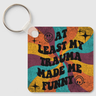 At least my trauma made me funny keychain