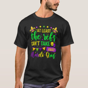 At Least The Refs Can't Take Away Mardi Gras Festi T-Shirt