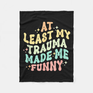 At Least This Trauma Made Hilarious - Mental Fleece Blanket