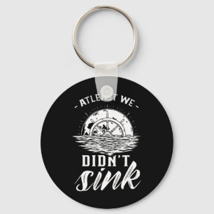At Least We Didn't Sink Captain Ship Skipper Boat Keychain