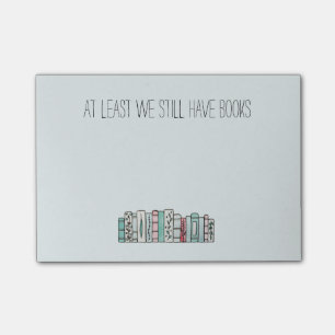 At Least We Still Have Books Post-it Notes