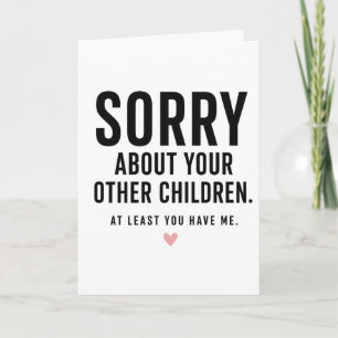 At least you have me! Funny Quote Mother's Day  Card