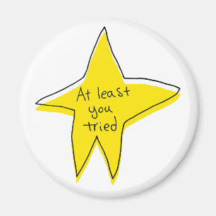 At Least You Tried - Yellow Star Magnet