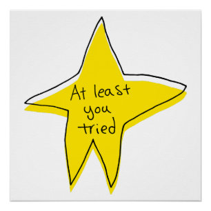 At Least You Tried - Yellow Star Poster