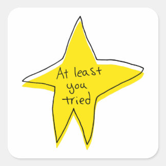 At Least You Tried - Yellow Star - Square Sticker