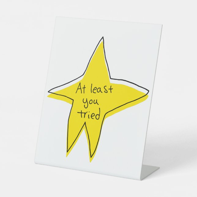 At Least You Tried - Yellow Star - Tabletop Signs (Front)