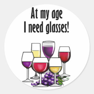 At My Age I Need Glasses! Classic Round Sticker