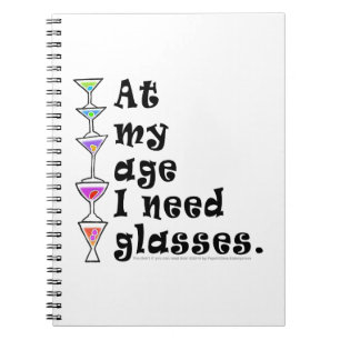 At My Age I Need GLASSES (Cocktail Humour) Notebook