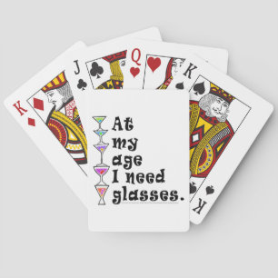 At My Age I Need GLASSES (Cocktail Humour) Playing Cards