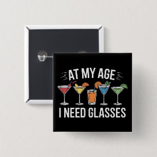 At My Age I Need Glasses Funny Wine Alcool 2 Inch Square Button