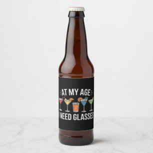 At My Age I Need Glasses Funny Wine Alcool Beer Bottle Label