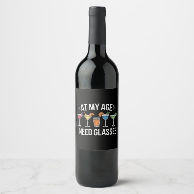At My Age I Need Glasses Funny Wine Alcool Label (Front)