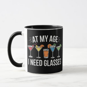 At My Age I Need Glasses Funny Wine Alcool Mug