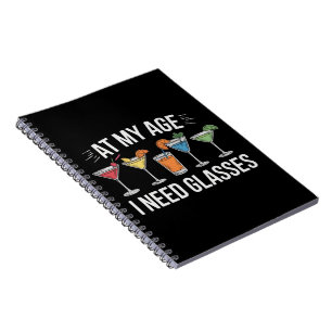 At My Age I Need Glasses Funny Wine Alcool Notebook