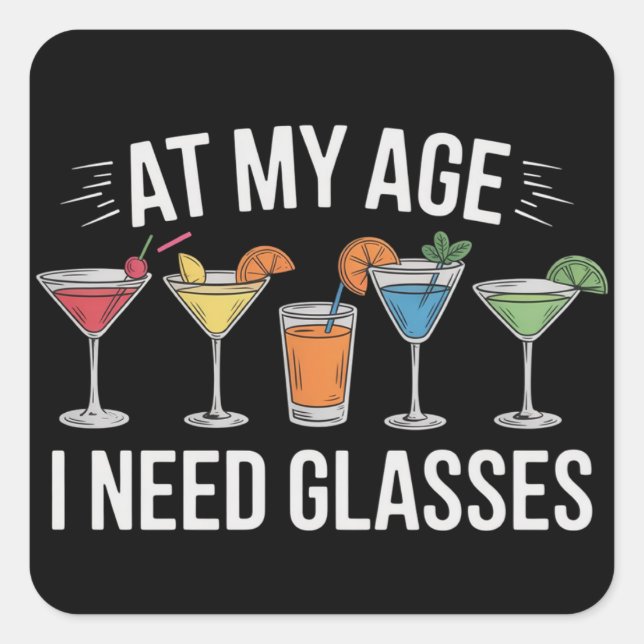At My Age I Need Glasses Funny Wine Alcool Square Sticker (Front)