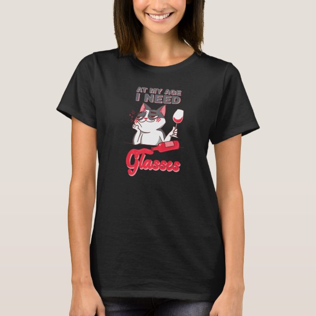 At my age I need Glasses joke cute cat alcohol   T-Shirt (Front)