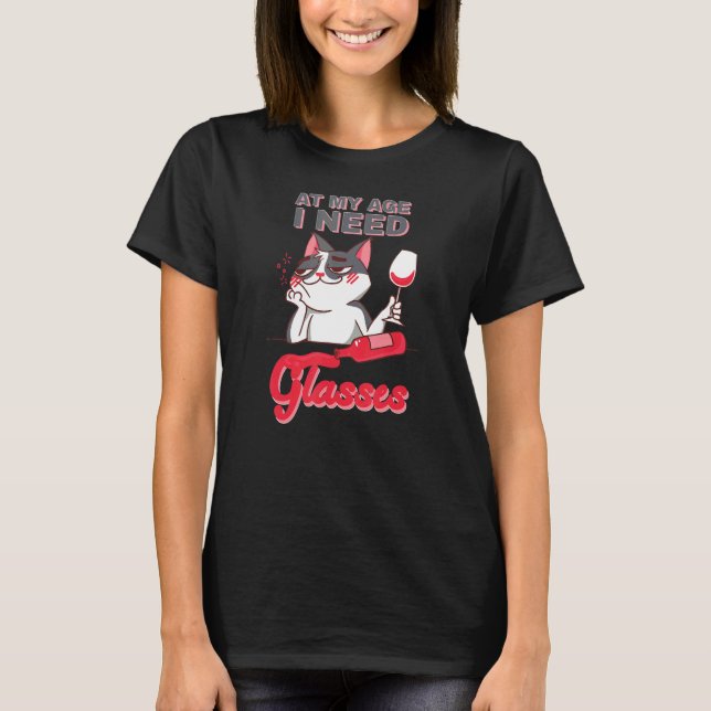 At my age I need Glasses joke cute cat alcohol T-Shirt (Front)