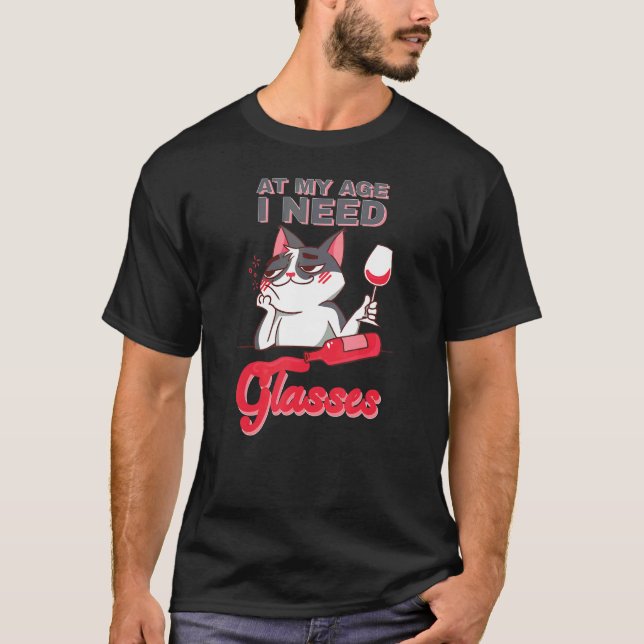 At my age I need Glasses joke cute cat alcohol T-Shirt (Front)