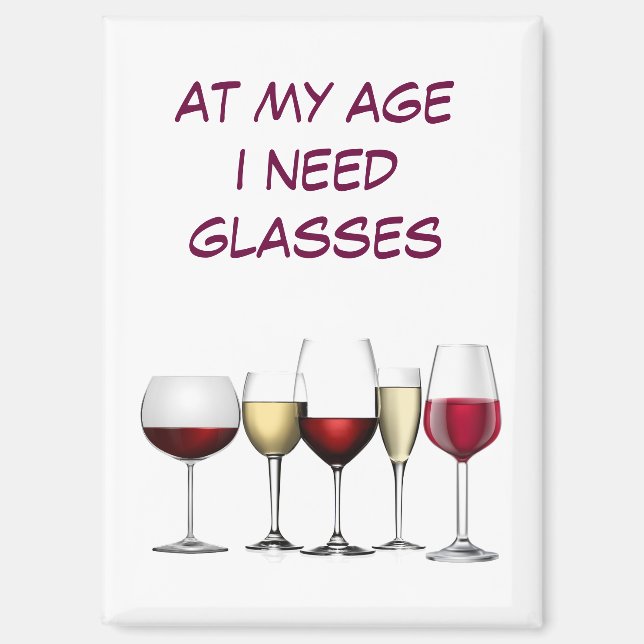 At My Age I Need Glasses Magnet (Front)