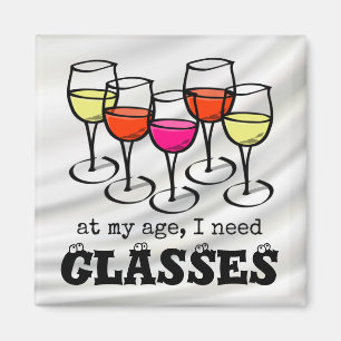 At My Age, I Need Glasses Wine Humour Magnet