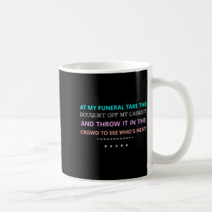 At My Funeral Take The...funny Quote Tee Family Fr Coffee Mug