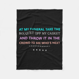 At My Funeral Take The...funny Quote Tee Family Fr Fleece Blanket