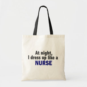 At Night I Dress Up Like A Nurse Tote Bag