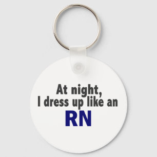 At Night I Dress Up Like An RN Keychain