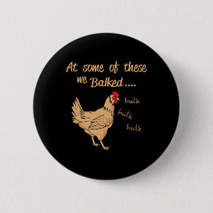 At Some Of These We Lked Lk Lk Lk Funny Chicken 2 Inch Round Button