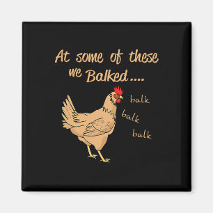 At Some Of These We Lked Lk Lk Lk Funny Chicken Magnet