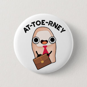At-toe-rney Funny Attorney Toe Pun 2 Inch Round Button