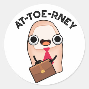 At-toe-rney Funny Attorney Toe Pun  Classic Round Sticker