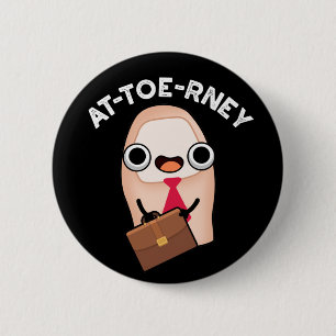 At-toe-rney Funny Attorney Toe Pun Dark BG 2 Inch Round Button