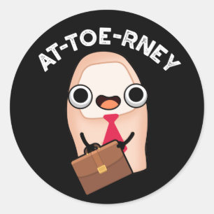 At-toe-rney Funny Attorney Toe Pun Dark BG Classic Round Sticker