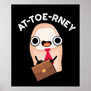 At-toe-rney Funny Attorney Toe Pun Dark BG Poster